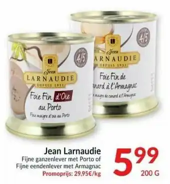Intermarché Jean larnaudie fijne ganzenlever met porto of fijne eendenlever met armagnac aanbieding