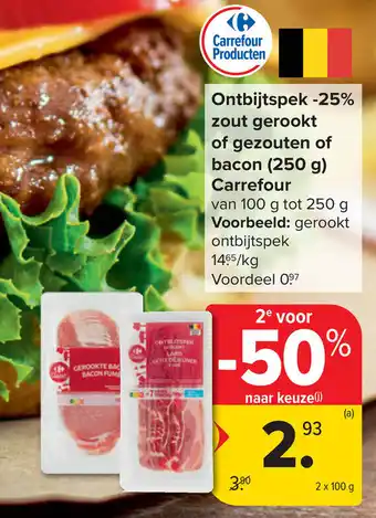 Carrefour Ontbijtspek -25% zout gerookt of gezouten of bacon Carrefour aanbieding