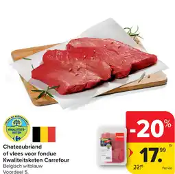 Carrefour Chateaubriand of vlees voor fondue Kwaliteitsketen Carrefour aanbieding