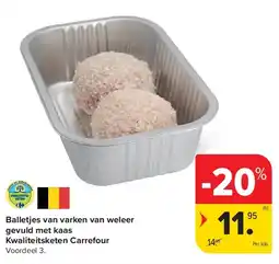 Carrefour Balletjes van varken van weleer gevuld met kaas Kwaliteitsketen Carrefour aanbieding