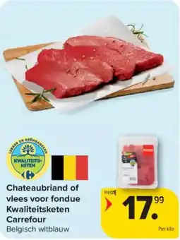 Carrefour Market Chateaubriand of vlees voor fondue kwaliteitsketen carrefour aanbieding