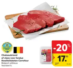 Carrefour Chateaubriand of vlees voor fondue Kwaliteitsketen Carrefour aanbieding