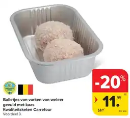 Carrefour Market Balletjes van varken van weleer gevuld met kaas Kwaliteitsketen Carrefour aanbieding