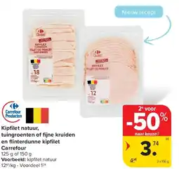 Carrefour Kipfilet natuur, tuingroenten of fijne kruiden en flinterdunne kipfilet Carrefour aanbieding