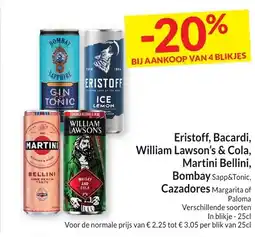 Intermarché Eristoff, Bacardi, William Lawson's & Cola, Martini Bellini, Bombay Sapp&Tonic, Cazadores Margarita of Paloma aanbieding