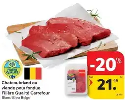 Carrefour Market Chateaubriand ou viande pour fondue Filière Qualité Carrefour aanbieding