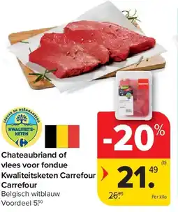 Carrefour Chateaubriand of vlees voor fondue Kwaliteitsketen Carrefour Carrefour aanbieding