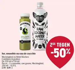 Delhaize Jus, smoothie ou eau de coco bio mockingbird ou rebel kitchen aanbieding