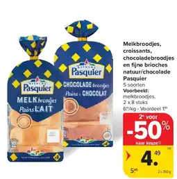 Carrefour Melkbroodjes, croissants, chocoladebroodjes en fi jne brioches natuur/chocolade Pasquier aanbieding