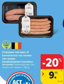 Carrefour Chipolata met kaas of boerenworst van varken van weleer Kwaliteitsketen Carrefour aanbieding