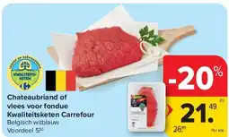 Carrefour Chateaubriand of vlees voor fondue Kwaliteitsketen Carrefour aanbieding
