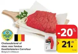 Carrefour Chateaubriand of vlees voor fondue Kwaliteitsketen Carrefour aanbieding