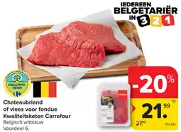Carrefour Chateaubriand of vlees voor fondue Kwaliteitsketen Carrefour aanbieding