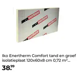GAMMA Iko Enertherm Comfort tand en groef isolatieplaat 120x60x8 cm 0,72 m² R=3,60 aanbieding