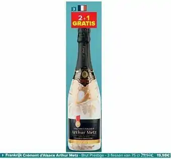 Carrefour Frankrijk crémant d’alsace arthur metz - brut prestige aanbieding