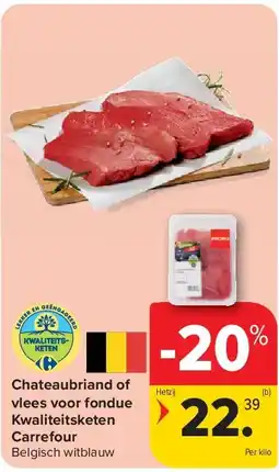 Carrefour Chateaubriand of vlees voor fondue Kwaliteitsketen Carrefour aanbieding