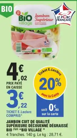E.Leclerc Bio village jambon cuit de qualité supérieure découenné dégraissé bio aanbieding