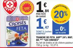 E.Leclerc Les croisés tranche de feta aop 24% mat. gr. aanbieding