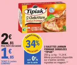 E.Leclerc Tipiak 2 galettes jambon fromage surgelées aanbieding