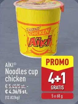 ALDI Aïki Noodles cup chicken aanbieding