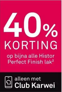 Karwei Op bijna alle Histor Perfect Finish lak² aanbieding
