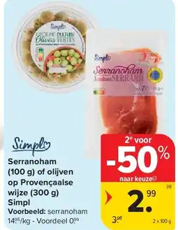 Carrefour Serranoham (100 g) of olijven op Provençaalse wijze (300 g) Simpl aanbieding