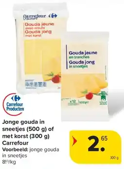Carrefour Jonge gouda in sneetjes (500 g) of met korst (300 g) Carrefour aanbieding