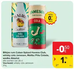 Carrefour Blikjes rum Cuban Spiced Havana Club, whisky cola Jameson, Malibu Piña Colada, wodka Absolut aanbieding