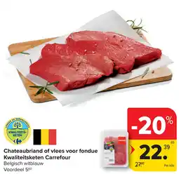 Carrefour Chateaubriand of vlees voor fondue Kwaliteitsketen Carrefour aanbieding