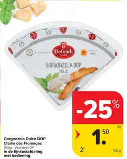 Carrefour Gorgonzola Dolce DOP L'Italie des Fromages aanbieding