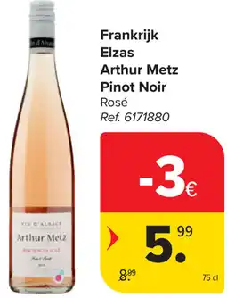 Carrefour Arthur Metz Pinot Noir Elzas aanbieding