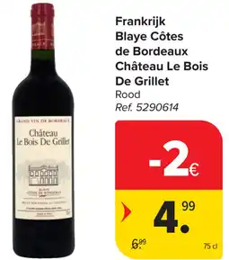 Carrefour Château Le Bois De Grillet Blaye Côtes de Bordeaux aanbieding