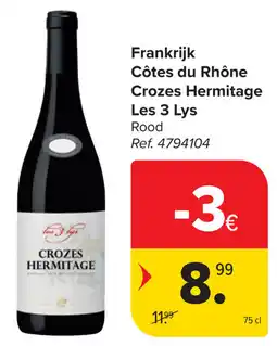 Carrefour Côtes du Rhône Crozes Hermitage Les 3 Lys aanbieding