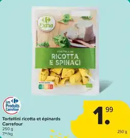Carrefour Market Tortellini ricotta et épinards Carrefour aanbieding