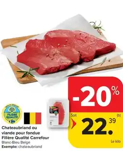 Carrefour Market Chateaubriand ou viande pour fondue Filière Qualité Carrefour aanbieding