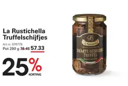 Sligro La Rustichella Truffelschijfjes aanbieding