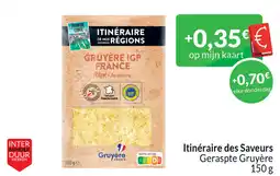 Intermarché Itinéraire des Saveurs Geraspte Gruyère aanbieding