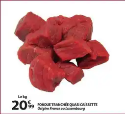Auchan Fondue tranchée quasi caissette aanbieding