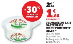 Super U Fromage au Lait Pasteurise de Chevre Petit Billy La barquette de 200 g Le kg: 9,30 € aanbieding
