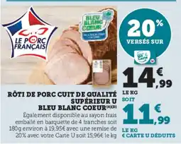 Super U Rôti De Porc Cuit De Qualité Supérieur U Bleu Blanc Coeur aanbieding