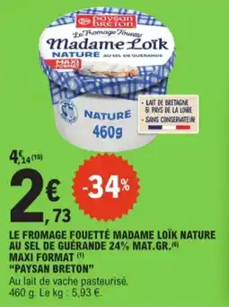 E.Leclerc Le Fromage Fouetté Madame Loïk Nature Au Sel De Guérande 24% Mat. Gr. Maxi Format Paysan Breton aanbieding