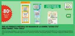 E.Leclerc SUR LES PRODUITS PRÉSENTS EN MAGASIN DE LA GAMME SO'BIO ETIC HORS FORMAT PRIX CHOCS aanbieding