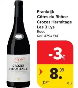Carrefour Frankrijk Côtes du Rhône Crozes Hermitage Les 3 Lys aanbieding
