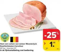 Carrefour Market Ham van varken van weleer Meesterlyck Kwaliteitsketen Carrefour aanbieding