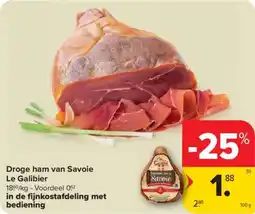 Carrefour Market Droge ham van Savoie Le Galibier aanbieding