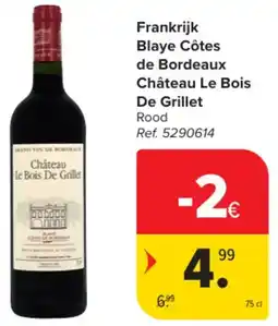 Carrefour Market Frankrijk Blaye Côtes de Bordeaux Château Le Bois De Grillet aanbieding