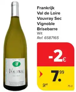 Carrefour Market Frankrijk Val de Loire Vouvray Sec Vignoble Brisebarre aanbieding