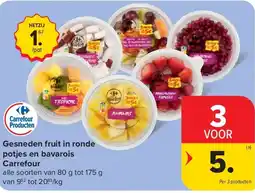 Carrefour Gesneden fruit in ronde potjes en bavarois Carrefour aanbieding