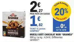 E.Leclerc Muesli Goût Chocolat noir Grainéa aanbieding