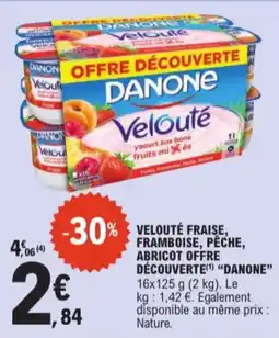 E.Leclerc Velouté Fraise, Framboise, Pêche, Abricot Offre Découverte Danone aanbieding